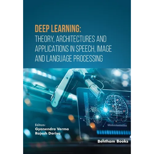 Deep Learning: Theory, Architectures and Applications in Speech, Image and Language Processing - Paperback
