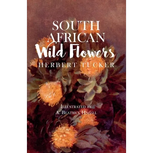 South African Wild Flowers - Illustrated by A. Beatrice Hazell - Paperback