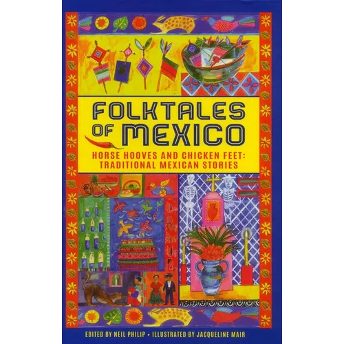 Folktales of Mexico: Horse Hooves and Chicken Feet: Traditional Mexican Stories - Hardcover