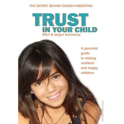 Trust in your child: A parental guide to raising resilient and happy children - Paperback
