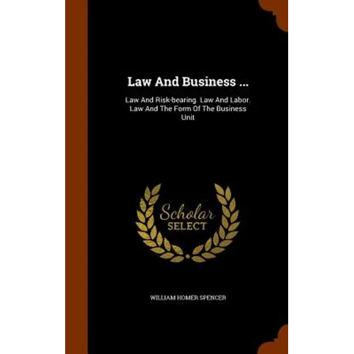 Law And Business ...: Law And Risk-bearing. Law And Labor. Law And The Form Of The Business Unit - Hardcover