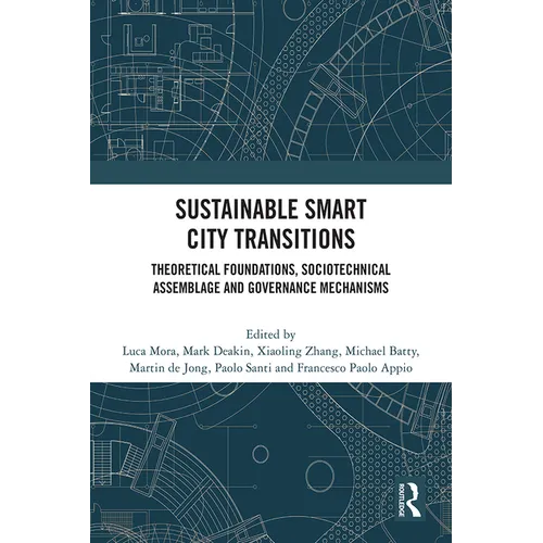 Sustainable Smart City Transitions: Theoretical Foundations, Sociotechnical Assemblage and Governance Mechanisms - Paperback