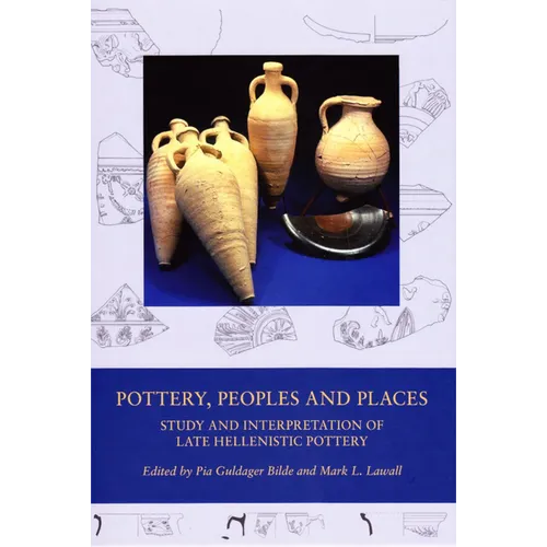 Pottery, Peoples and Places: Study and Interpretation of Late Hellenistic Pottery - Hardcover