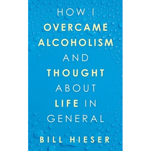 How I Overcame Alcoholism and Thought About Life in General - Paperback