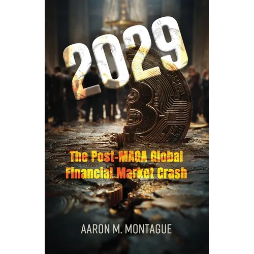 2029: Post-MAGA Global Financial Market Crash - Paperback
