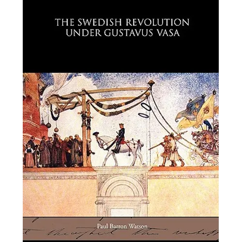 The Swedish Revolution Under Gustavus Vasa - Paperback