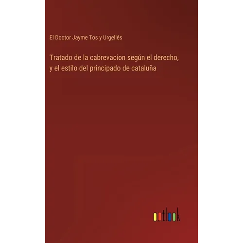 Tratado de la cabrevacion según el derecho, y el estilo del principado de cataluña - Hardcover