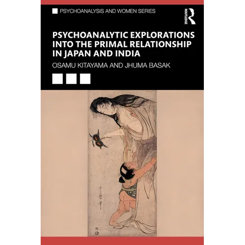 Psychoanalytic Explorations into the Primal Relationship in Japan and India - Paperback