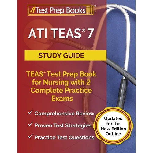ATI TEAS 7 Study Guide: TEAS Test Prep Book for Nursing with 2 Complete Practice Exams [Updated for the New Edition Outline]