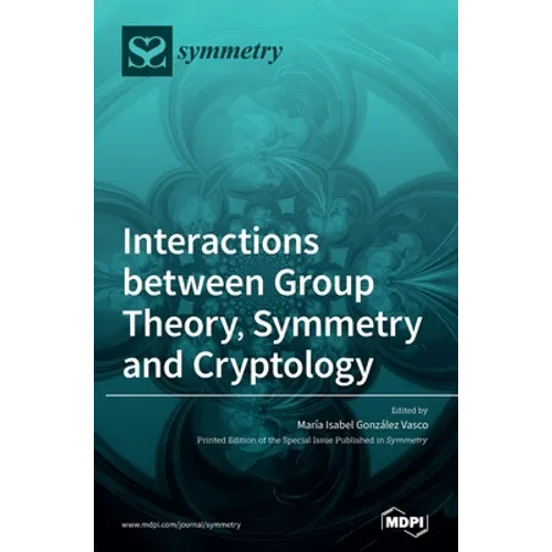 Interactions between Group Theory, Symmetry and Cryptology - Hardcover