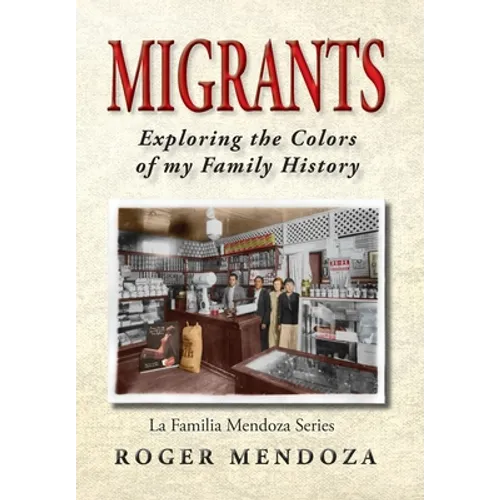 Migrants: Exploring the Colors of my Family History - Hardcover