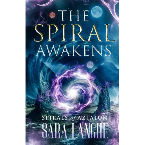 The Spiral Awakens: Spirals of Aztalun (Book One) - Paperback