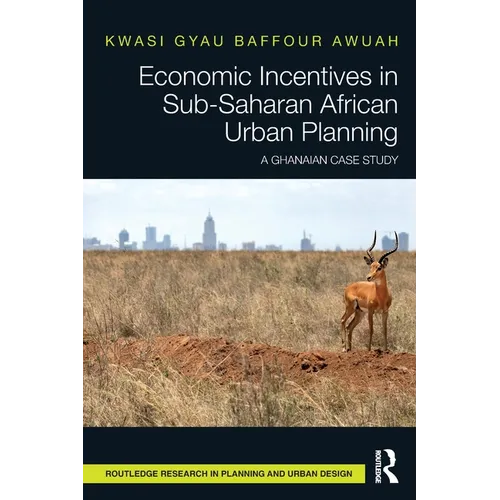 Economic Incentives in Sub-Saharan African Urban Planning: A Ghanaian Case Study - Paperback
