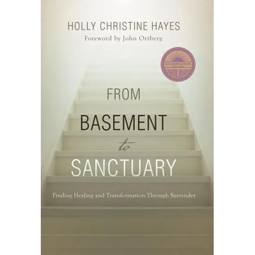 From Basement to Sanctuary: Finding Healing and Transformation Through Surrender - Hardcover
