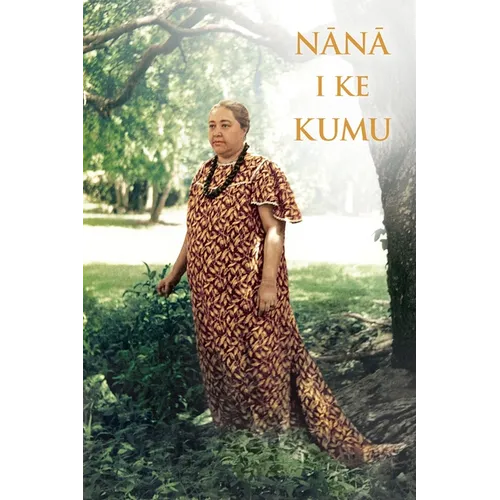 Nana I Ke Kumu (Look to the Source): Volume 1 - Paperback