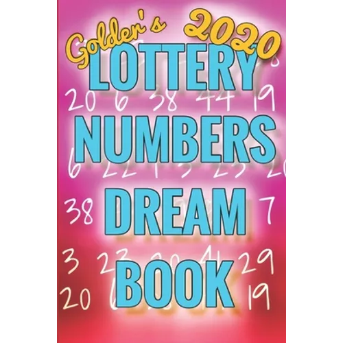2020 Lottery Numbers Dream Book: Code Your Dreams Into Lotto Numbers You Can Use (USA, UK, EUROPE, Canada, Aus) - Paperback