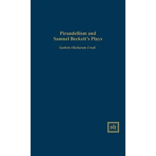 Pirandellism and Samuel Beckett's Plays - Hardcover