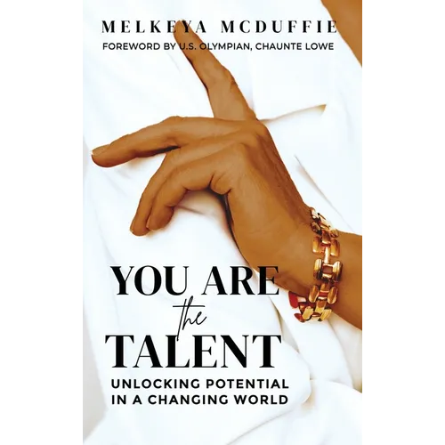 You Are the Talent: Unlocking Potential in a Changing World - Hardcover