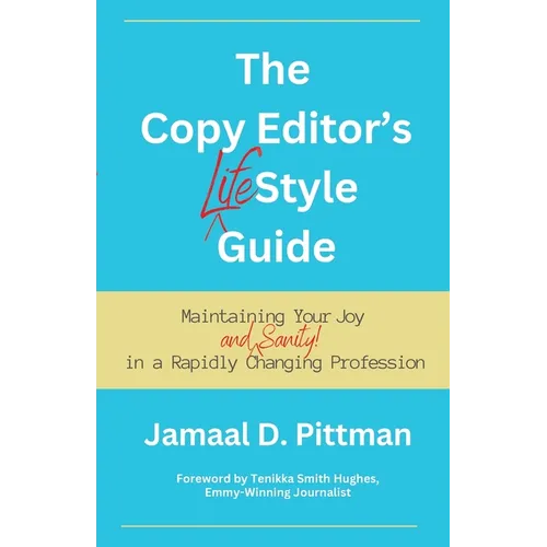 The Copy Editor's (Life)Style Guide: Maintaining Your Joy (and Sanity) in a Rapidly Changing Profession - Paperback