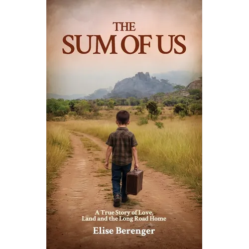 The Sum of Us: A True Story of Love, Land and The Long Road Home - Paperback