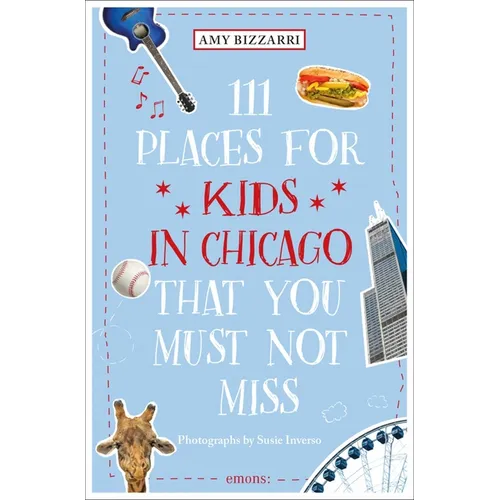 111 Places for Kids in Chicago That You Must Not Miss - Paperback