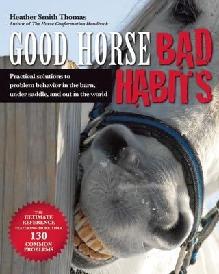 Good Horse, Bad Habits: Practical Solutions to Problem Behavior in the Barn, Under Saddle, and Out in the World - Paperback