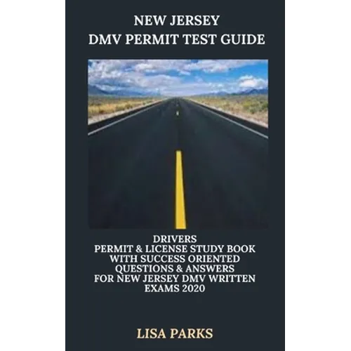 New Jersey DMV Permit Test Guide: Drivers Permit & License Study Book With Success Oriented Questions & Answers for New Jersey DMV written Exams 2020