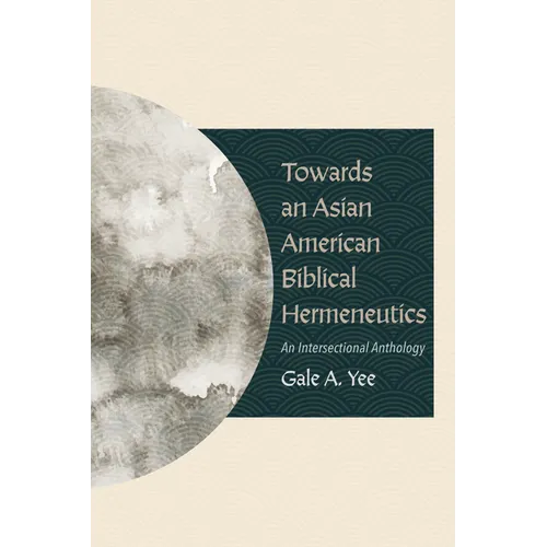 Towards an Asian American Biblical Hermeneutics: An Intersectional Anthology - Hardcover