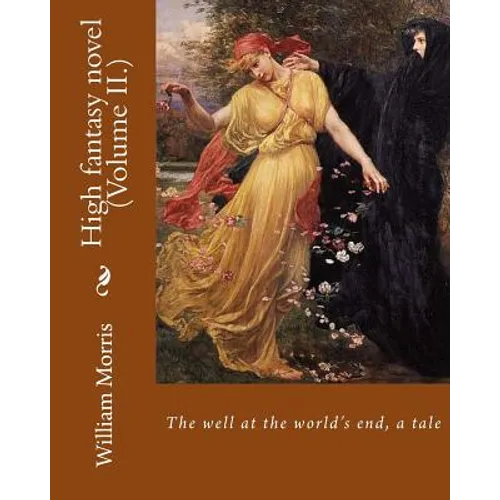 The well at the world's end, a tale. By: William Morris (Volume II.): High fantasy novel - Paperback