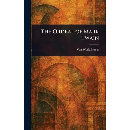 The Ordeal of Mark Twain - Hardcover