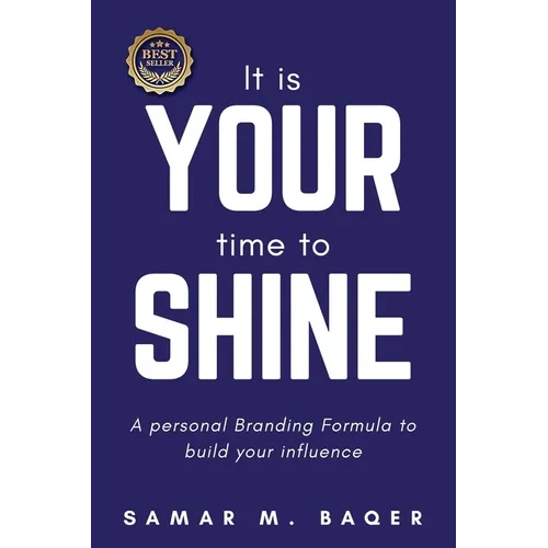 It's Your Time to Shine: A Personal Branding Formula to Build Your Influence - Paperback