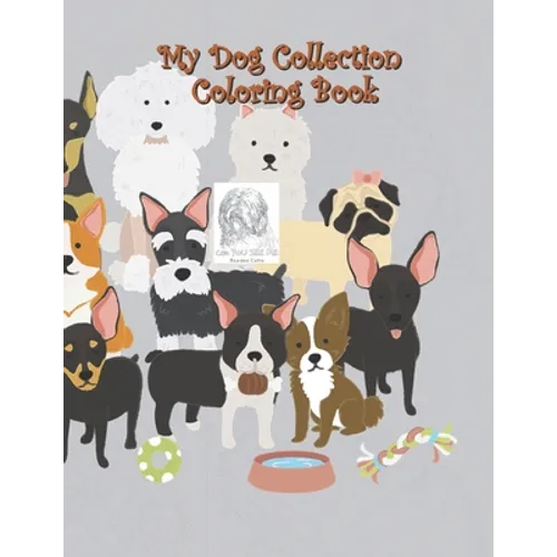 My Dog Collection Coloring Book: A Collection of Cute Dogs, Funny Puppys, Quotes with Pets, Boys and Girls, Pet Lovers, My Dog Collection Coloring Gif - Paperback