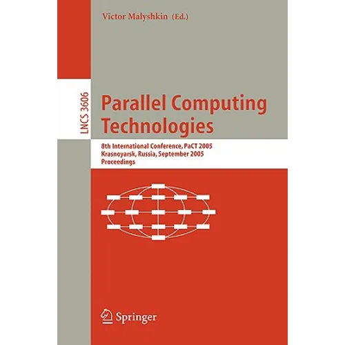 Parallel Computing Technologies: 8th International Conference, PaCT 2005, Krasnoyarsk, Russia, September 5-9, 2005, Proceedings - Paperback