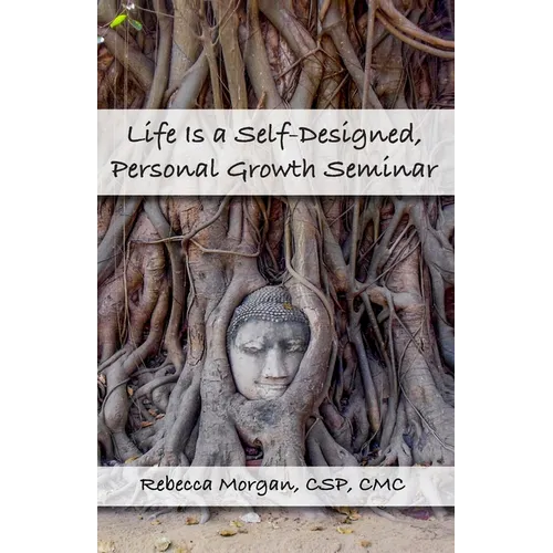 Life Is a Self-Designed, Personal Growth Seminar - Paperback