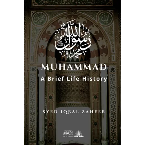 Muhammad - A Brief Life History: The Unlettered Prophet Who Changed the World in 23 Years - Paperback
