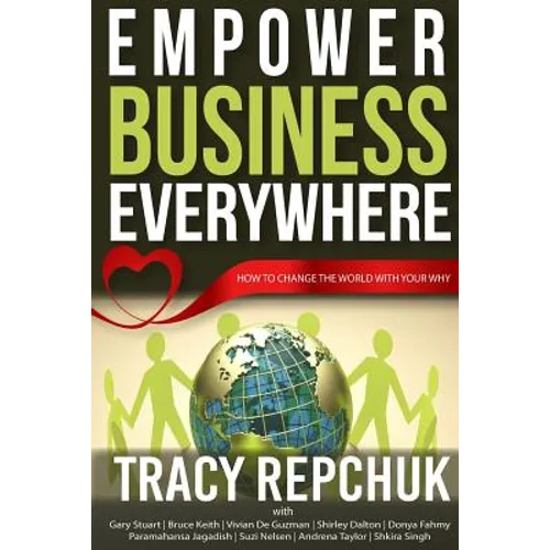 Empower Business Everywhere: How to Change the World with Your Why - Paperback