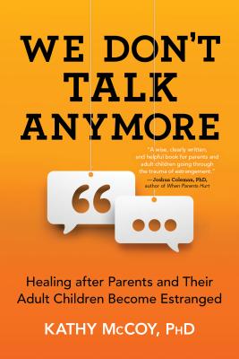 We Don't Talk Anymore: Healing After Parents and Their Adult Children Become Estranged - Paperback