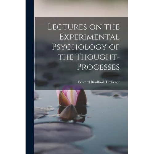 Lectures on the Experimental Psychology of the Thought-processes - Paperback