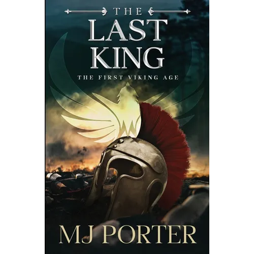 The Last King: England The First Viking Age - the first book in the bloody and brutal action-packed epic historical fiction series from MJ Porter - Paperback