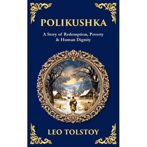 Polikushka: A Story of Redemption, Poverty & Human Dignity - Paperback