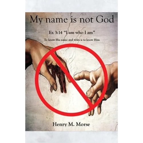 My name is not God: Ex 3:14 