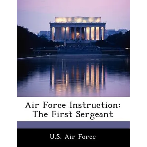 Air Force Instruction: The First Sergeant - Paperback