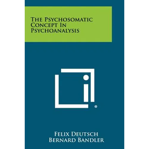 The Psychosomatic Concept In Psychoanalysis - Paperback