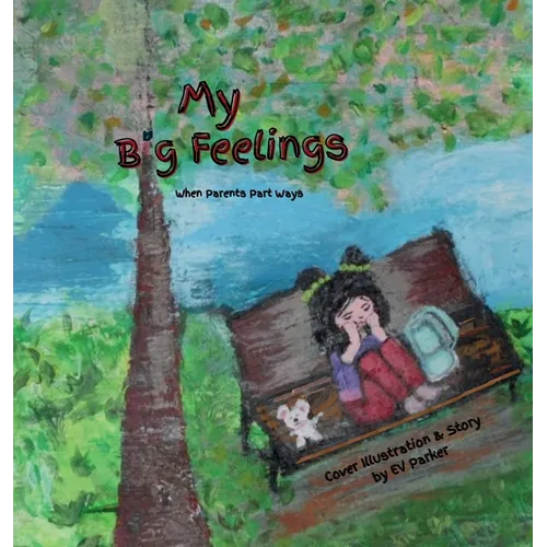 My Big Feelings: When Parents Part Ways - Hardcover