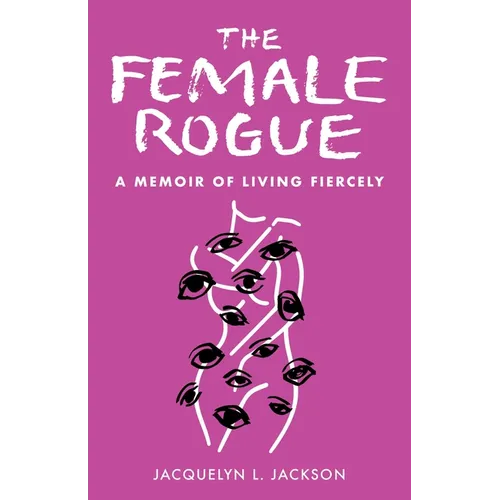 The Female Rogue: A Memoir of Living Fiercely - Paperback
