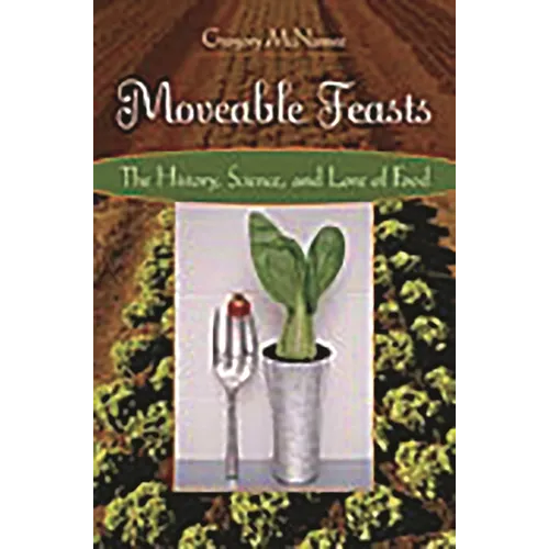 Moveable Feasts: The History, Science, and Lore of Food - Hardcover
