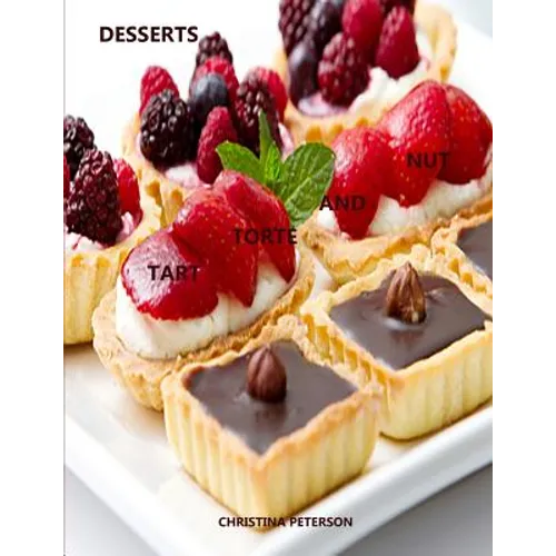 Tart, Torte and Nut Desserts: Every title has space for notes, Puddings, Maple Nut Cake, Assorted recipes - Paperback
