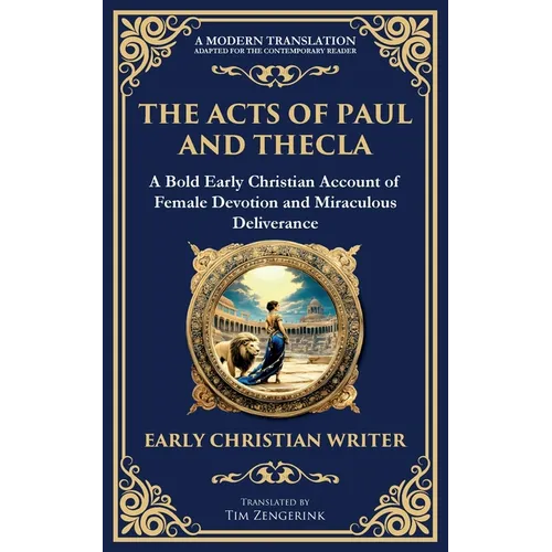 The Acts of Paul and Thecla: A Timeless Tale of Faith, Courage, and Devotion