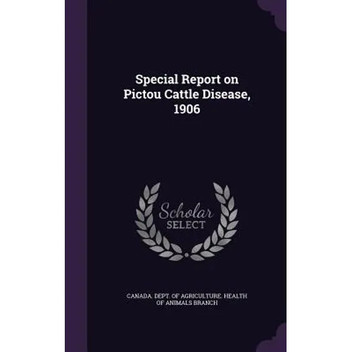 Special Report on Pictou Cattle Disease, 1906 - Hardcover