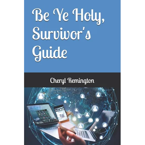 Be Ye Holy, Survivor's Guide - Paperback